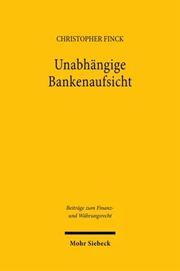Abbildung von Finck | Unabhängige Bankenaufsicht | 1. Auflage | 2026 | beck-shop.de