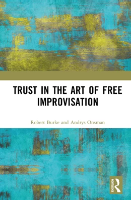 Abbildung von Onsman / Burke | Trust in the Art of Free Improvisation | 1. Auflage | 2026 | beck-shop.de