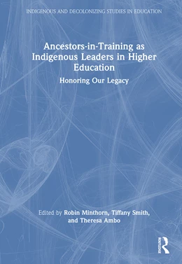 Abbildung von Minthorn / Ambo | Ancestors-in-Training as Indigenous Leaders in Higher Education | 1. Auflage | 2026 | beck-shop.de