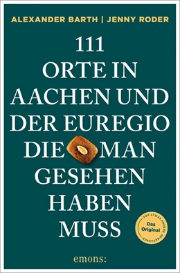 Abbildung von Barth / Roder | 111 Orte in Aachen und der Euregio, die man gesehen haben muss | 1. Auflage | 2026 | beck-shop.de