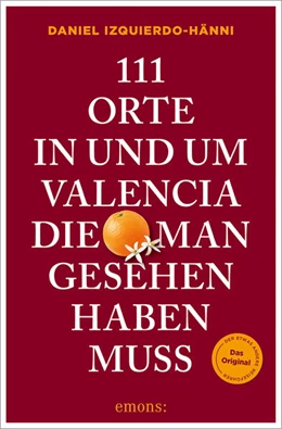 Abbildung von Izquierdo-Hänni | 111 Orte in und um Valencia, die man gesehen haben muss | 1. Auflage | 2026 | beck-shop.de