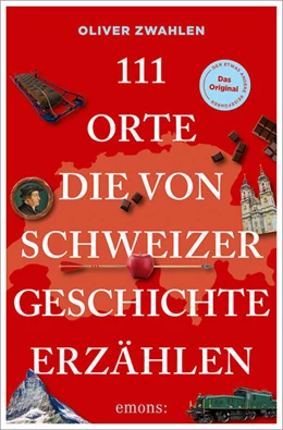 Abbildung von Zwahlen | 111 Orte, die von Schweizer Geschichte erzählen | 1. Auflage | 2026 | beck-shop.de