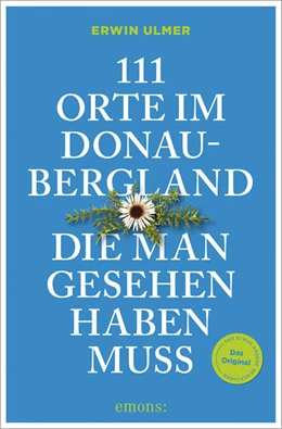 Abbildung von Ulmer | 111 Orte im Donaubergland, die man gesehen haben muss | 1. Auflage | 2026 | beck-shop.de