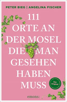 Abbildung von Bieg / Fischer | 111 Orte an der Mosel, die man gesehen haben muss | 1. Auflage | 2026 | beck-shop.de