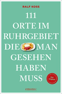 Abbildung von Koss | 111 Orte im Ruhrgebiet, die man gesehen haben muss | 1. Auflage | 2026 | beck-shop.de