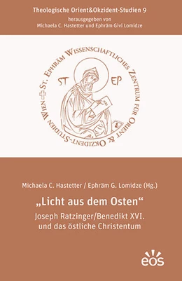 Abbildung von Hastetter / Lomidze | „Licht aus dem Osten“ Joseph Ratzinger/Benedikt XVI. und das östliche Christentum | 1. Auflage | 2025 | 9 | beck-shop.de