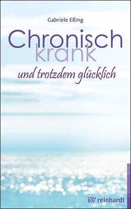Abbildung von Eßing | Chronisch krank und trotzdem glücklich | 1. Auflage | 2026 | beck-shop.de