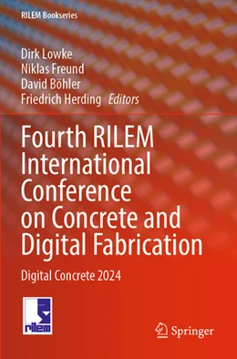 Abbildung von Lowke / Freund | Fourth RILEM International Conference on Concrete and Digital Fabrication | 1. Auflage | 2025 | beck-shop.de