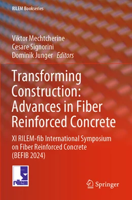 Abbildung von Mechtcherine / Signorini | Transforming Construction: Advances in Fiber Reinforced Concrete | 1. Auflage | 2025 | beck-shop.de