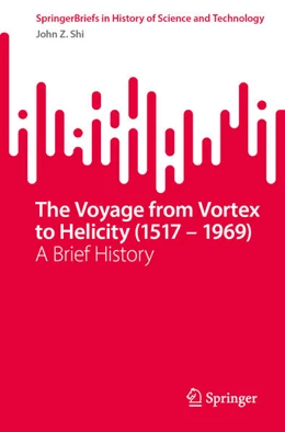 Abbildung von Shi | The Voyage from Vortex to Helicity (1517 – 1969) | 1. Auflage | 2026 | beck-shop.de