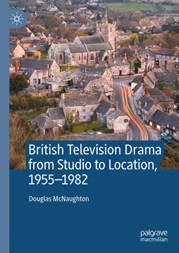 Abbildung von McNaughton | British Television Drama from Studio to Location, 1955–1982 | 1. Auflage | 2026 | beck-shop.de
