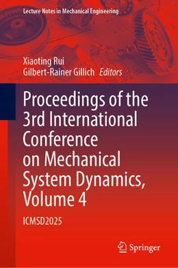 Abbildung von Rui / Gillich | Proceedings of the 3rd International Conference on Mechanical System Dynamics, Volume 4 | 1. Auflage | 2026 | beck-shop.de