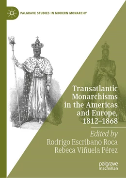 Abbildung von Escribano Roca / Viñuela Pérez | Transatlantic Monarchisms in the Americas and Europe, 1812-1868 | 1. Auflage | 2026 | beck-shop.de
