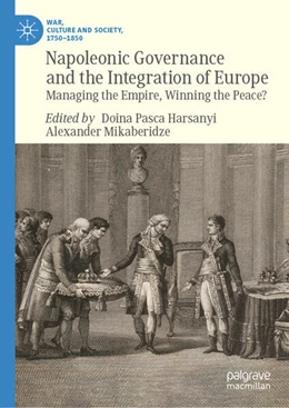 Abbildung von Pasca Harsanyi / Mikaberidze | Napoleonic Governance and the Integration of Europe | 1. Auflage | 2026 | beck-shop.de