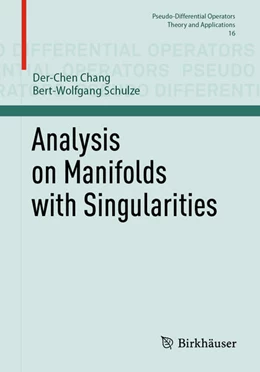 Abbildung von Chang / Schulze | Analysis on Manifolds with Singularities | 1. Auflage | 2026 | beck-shop.de