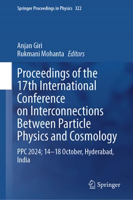Abbildung von Giri / Mohanta | Proceedings of the 17th International Conference on Interconnections Between Particle Physics and Cosmology | 1. Auflage | 2026 | beck-shop.de