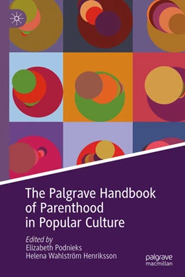 Abbildung von Podnieks / Wahlström Henriksson | The Palgrave Handbook of Parenthood in Popular Culture | 1. Auflage | 2026 | beck-shop.de