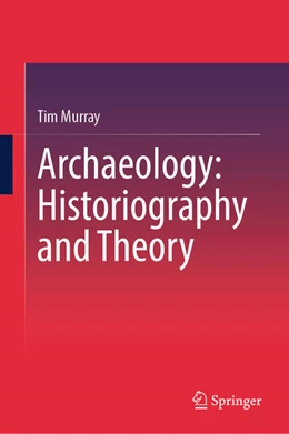 Abbildung von Murray | Archaeology: Historiography and Theory | 1. Auflage | 2026 | beck-shop.de
