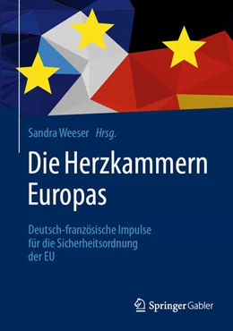 Abbildung von Weeser | Die Herzkammern Europas: Deutsch-französische Impulse für die Sicherheitsordnung der EU | 1. Auflage | 2026 | beck-shop.de