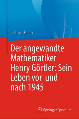 Abbildung von Kröner | Der angewandte Mathematiker Henry Görtler: Sein Leben vor und nach 1945 | 1. Auflage | 2026 | beck-shop.de