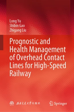 Abbildung von Yu / Gao | Prognostic and Health Management of Overhead Contact Lines for High-Speed Railway | 1. Auflage | 2026 | beck-shop.de