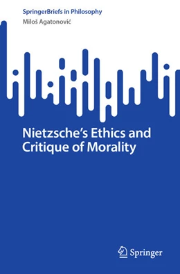 Abbildung von Agatonovic | Nietzsche's Ethics and Critique of Morality | 1. Auflage | 2025 | beck-shop.de