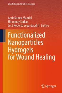 Abbildung von Mandal / Sarkar | Functionalized Nanoparticles Hydrogels for Wound Healing | 1. Auflage | 2026 | beck-shop.de