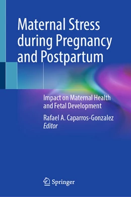 Abbildung von Caparros-Gonzalez | Maternal Stress during Pregnancy and Postpartum | 1. Auflage | 2025 | beck-shop.de