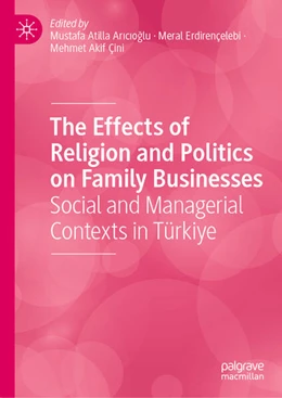 Abbildung von Aricioglu / Erdirençelebi | The Effects of Religion and Politics on Family Businesses | 1. Auflage | 2026 | beck-shop.de