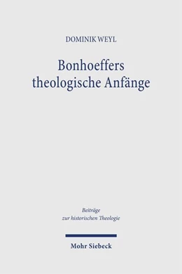 Abbildung von Weyl | Bonhoeffers theologische Anfänge | 1. Auflage | 2026 | beck-shop.de