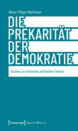 Abbildung von Flügel-Martinsen | Die Prekarität der Demokratie | 1. Auflage | 2026 | 201 | beck-shop.de