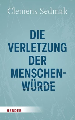 Abbildung von Sedmak | Die Verletzung der Menschenwürde | 1. Auflage | 2026 | beck-shop.de