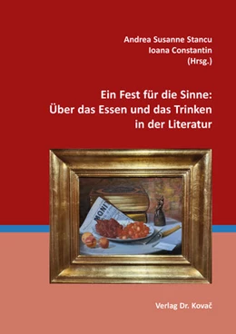 Abbildung von Stancu / Constantin | Ein Fest für die Sinne: Über das Essen und das Trinken in der Literatur | 1. Auflage | 2026 | 182 | beck-shop.de