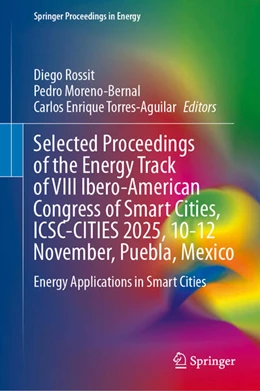 Abbildung von Rossit / Moreno-Bernal | Selected Proceedings of the Energy Track of VIII Ibero-American Congress of Smart Cities, ICSC-CITIES 2025, 10-12 November, Puebla, Mexico | 1. Auflage | 2026 | beck-shop.de