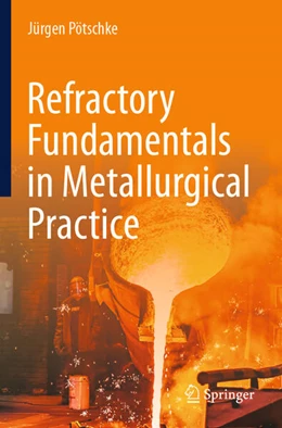 Abbildung von Pötschke | Refractory Fundamentals in Metallurgical Practice | 1. Auflage | 2026 | beck-shop.de