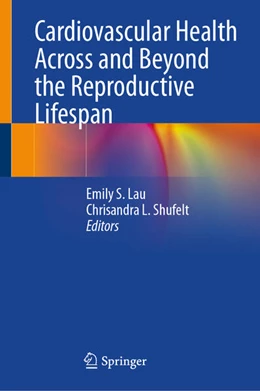 Abbildung von Lau / Shufelt | Cardiovascular Health Across and Beyond the Reproductive Lifespan | 1. Auflage | 2026 | beck-shop.de