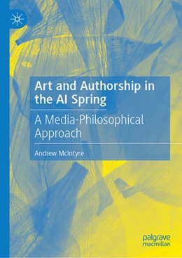 Abbildung von McIntyre | Art and Authorship in the AI Spring | 1. Auflage | 2026 | beck-shop.de