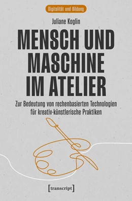Abbildung von Koglin | Mensch und Maschine im Atelier | 1. Auflage | 2026 | beck-shop.de