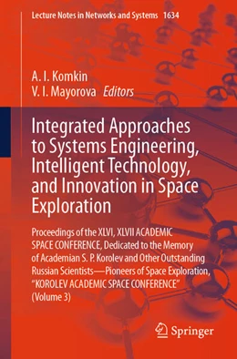 Abbildung von Mayorova / Komkin | Integrated Approaches to Systems Engineering, Intelligent Technology, and Innovation in Space Exploration | 1. Auflage | 2026 | beck-shop.de
