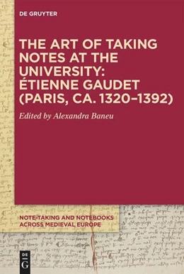 Abbildung von Baneu | The Art of Taking Notes at the University: Étienne Gaudet (Paris, ca. 1320-1392) | 1. Auflage | 2025 | beck-shop.de