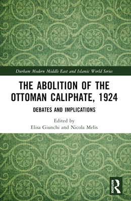 Abbildung von Giunchi / Melis | The Abolition of the Ottoman Caliphate, 1924 | 1. Auflage | 2025 | beck-shop.de