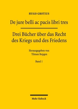 Abbildung von Repgen / Grotius | De jure belli ac pacis libri tres | 1. Auflage | 2026 | beck-shop.de