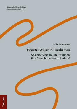Abbildung von Faltermeier | Konstruktiver Journalismus | 1. Auflage | 2025 | beck-shop.de