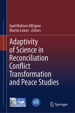 Abbildung von Aldajani / Leiner | Adaptivity of Science in Reconciliation Conflict Transformation and Peace Studies | 1. Auflage | 2026 | beck-shop.de