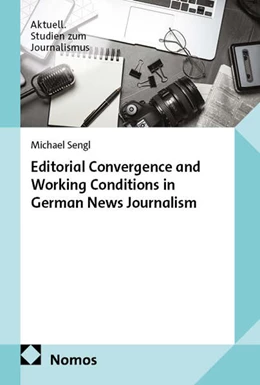 Abbildung von Sengl | Editorial Convergence and Working Conditions in German News Journalism | 1. Auflage | 2025 | beck-shop.de