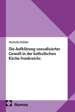 Abbildung von Böhlke | Die Aufklärung sexualisierter Gewalt in der katholischen Kirche Frankreichs | 1. Auflage | 2025 | beck-shop.de