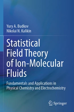 Abbildung von Budkov / Kalikin | Statistical Field Theory of Ion-Molecular Fluids | 1. Auflage | 2025 | beck-shop.de