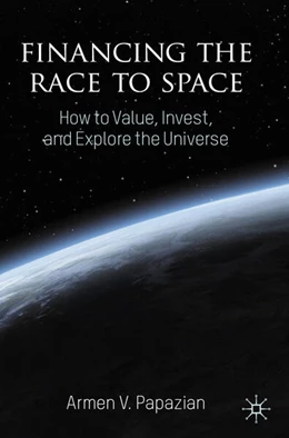 Abbildung von Papazian | Financing the Race to Space | 1. Auflage | 2026 | beck-shop.de
