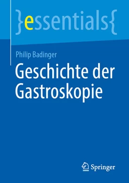 Abbildung von Badinger | Geschichte der Gastroskopie | 1. Auflage | 2026 | beck-shop.de