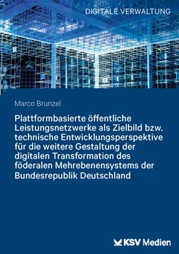 Abbildung von Brunzel | Plattformbasierte öffentliche Leistungsnetzwerke als Zielbild bzw. technische Entwicklungsperspektive für die weitere Gestaltung der digitalen Transformation des föderalen Mehrebenensystems der Bundesrepublik Deutschland | 1. Auflage | 2026 | beck-shop.de
